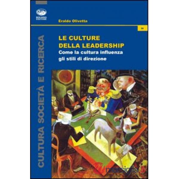 Culture della leadership. Come la cultura influenza gli stili di direzione (Le)