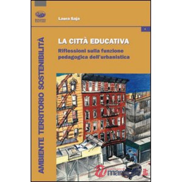 Città educativa. Riflessioni sulla funzione pedagogica dell'urbanistica (La)
