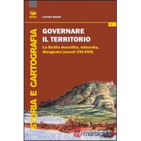 Governare il territorio. La Sicilia descritta, misurata, disegnata ( secoli XVI-XVII)