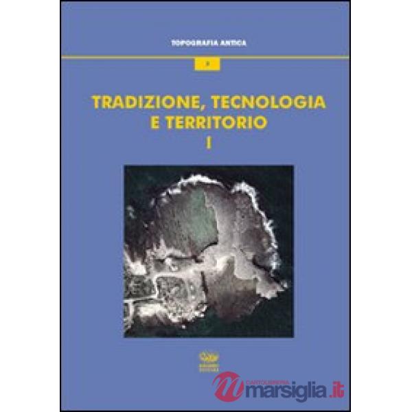 Tradizione, tecnologia e territorio. Vol. 1