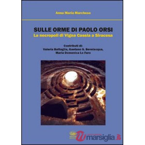 Sulle orme di Paolo Orsi. La necropoli di Vigna Cassia a Siracusa