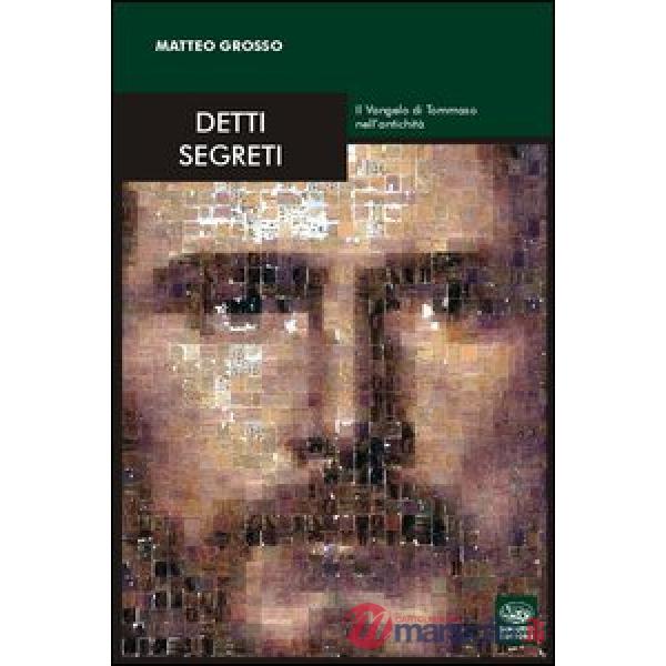 Detti segreti. Il Vangelo di Tommaso nell'antichità