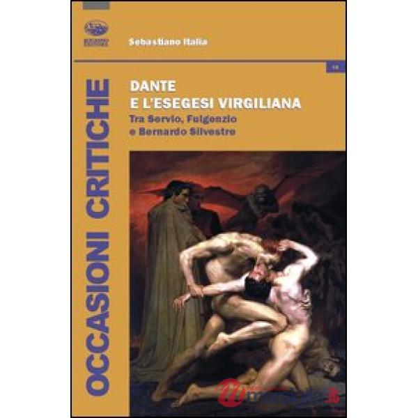 Dante e l'esegesi virgiliana. Tra Servio, Fulgenzio e Bernardo Silvestre