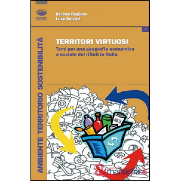 Territori virtuosi. Temi per una geografia economica e sociale dei rifiuti in Italia