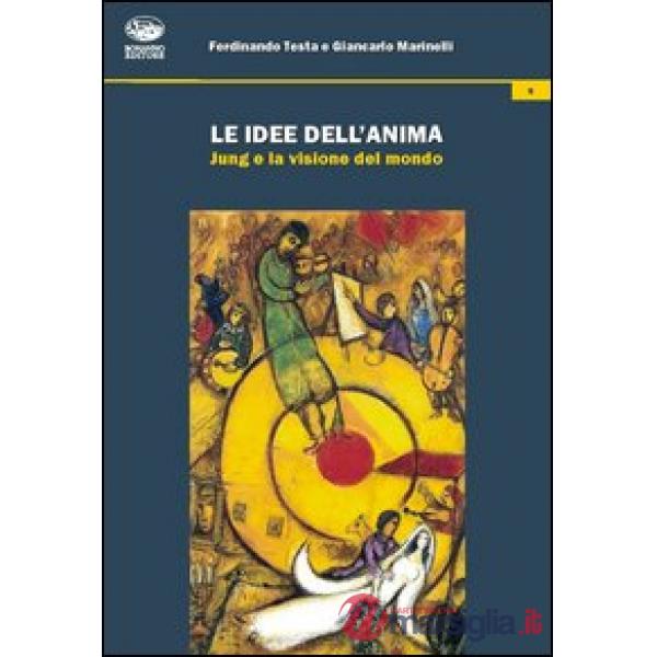 Idee dell'anima. Jung e la visione del mondo (Le)