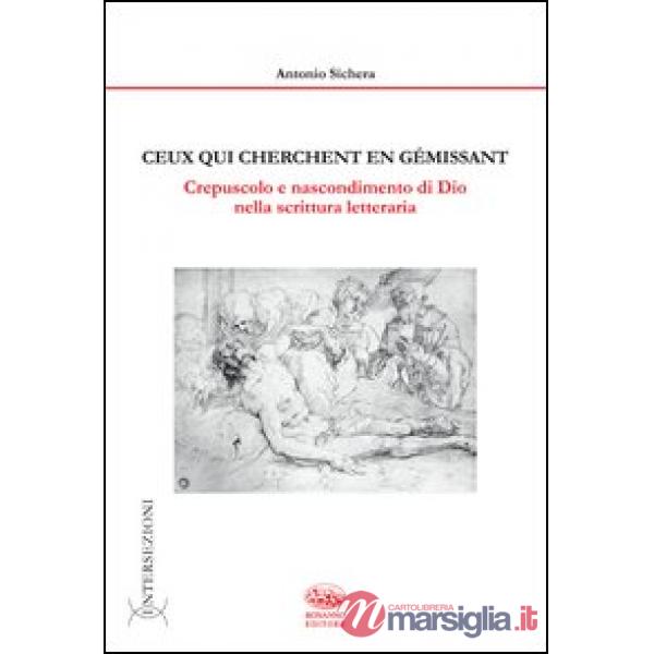 Ceux qui cherchent en gémissant. Crepuscolo e nascondimento di Dio nella scrittura letteraria