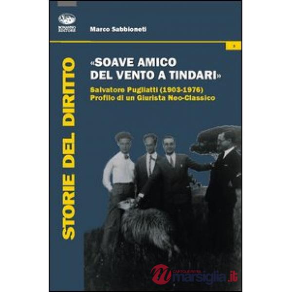«Soave amico del vento a Tindari». Salvatore Pugliatti (1903-1976) profilo di un