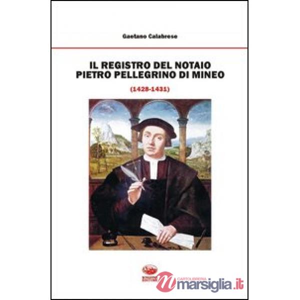 Registro del notaio Pietro Pellegrino di Mineo (1428-1431) (Il)