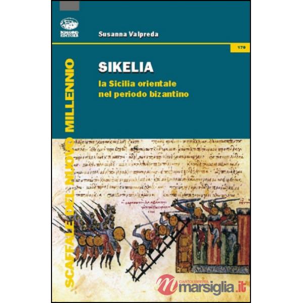 Sikelia. La Sicilia orientale nel periodo bizantino