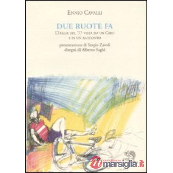 Due ruote fa. L'Italia del '77 vista da un giro e in un racconto