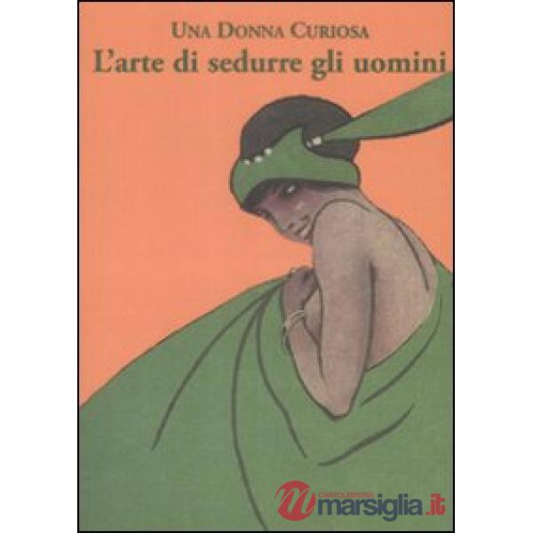 Arte di sedurre gli uomini (L')