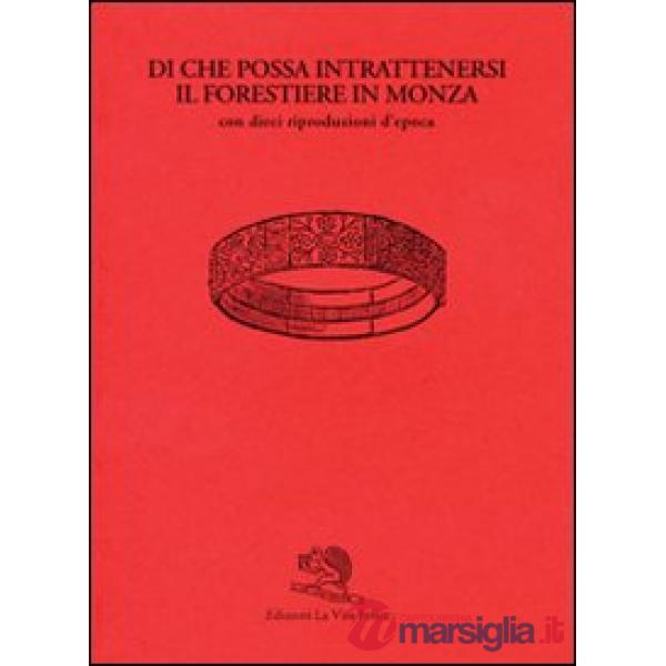 Di che possa intrattenersi il forestiere in Monza. Ediz. illustrata
