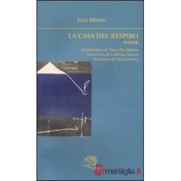 Casa del respiro. Poesie. Testo francese a fronte (La)