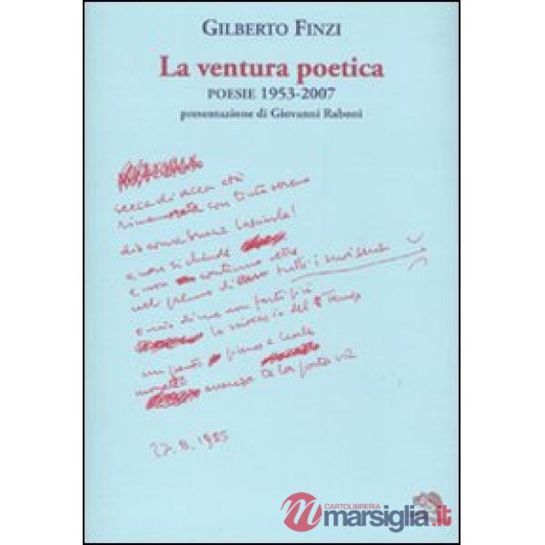 Ventura poetica. Poesie 1953-2007 (La)