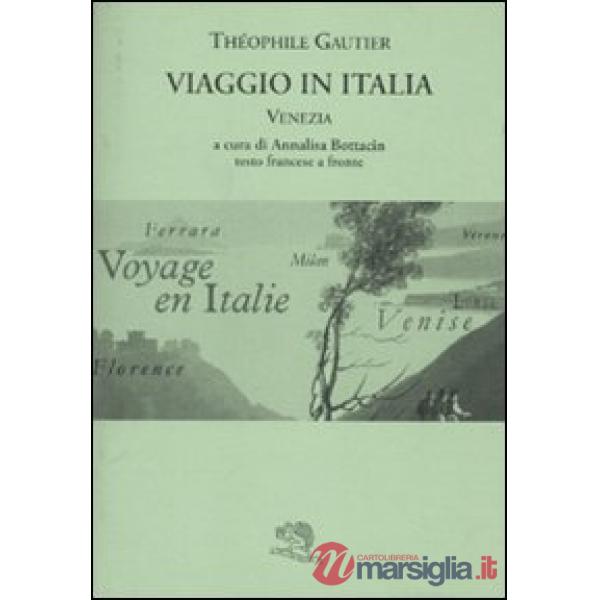 Viaggio in Italia. Venezia. Testo francese a fronte