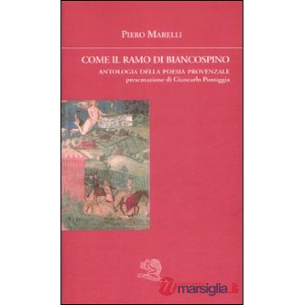 Come il ramo di biancospino. Antologia della poesia provenzale. Testo provenzale
