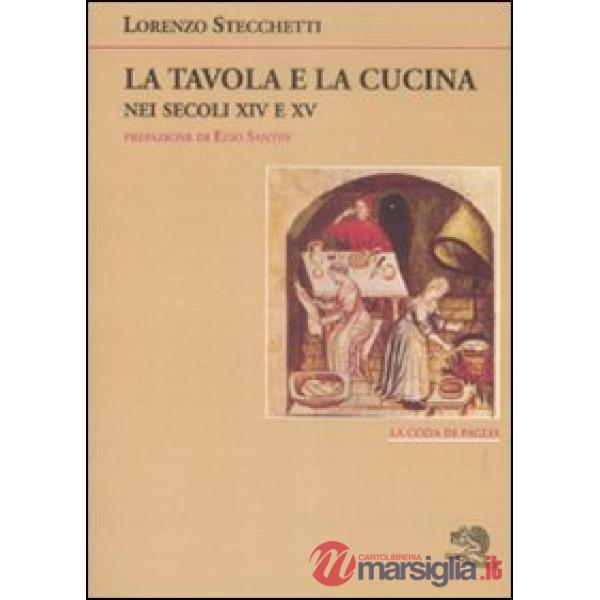 Tavola e la cucina nei secoli XIV e XV (La)