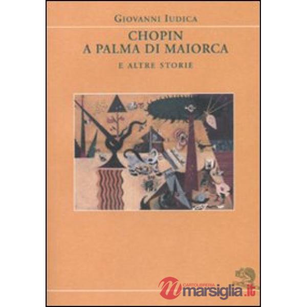 Chopin a Palma di Maiorca e altre storie