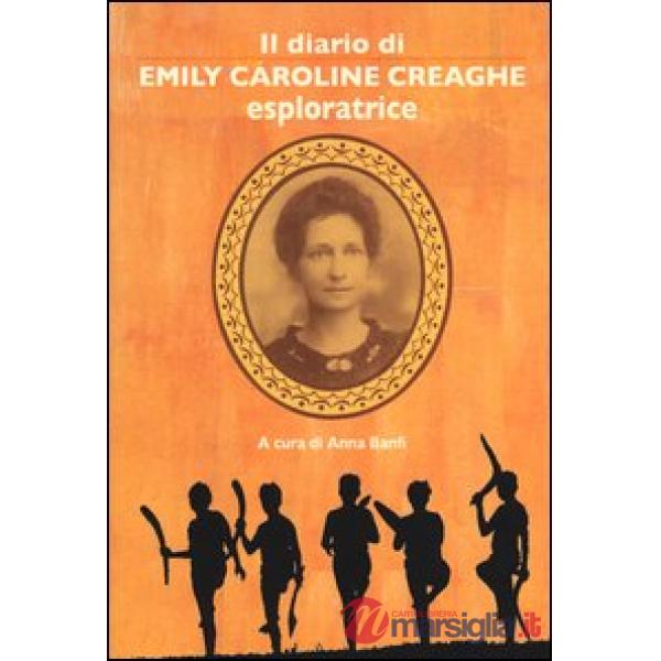 Diario di Emily Caroline Creaghe. Esploratrice (Il)