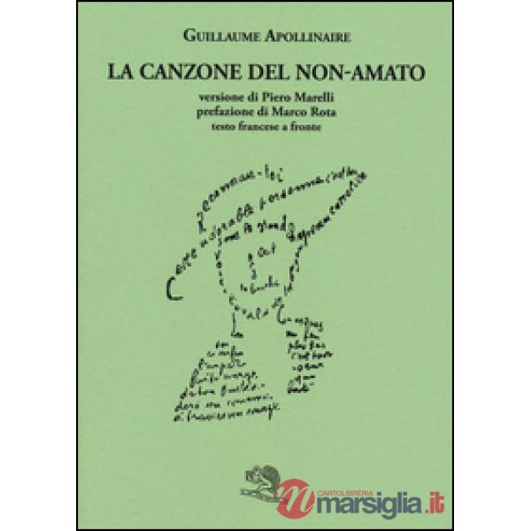 Canzone del non-amato. Testo francese a fronte (La)