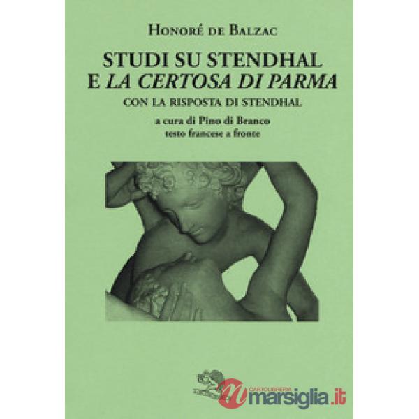 Studi su Stendhal e «La Certosa di Parma». Testo francese a fronte