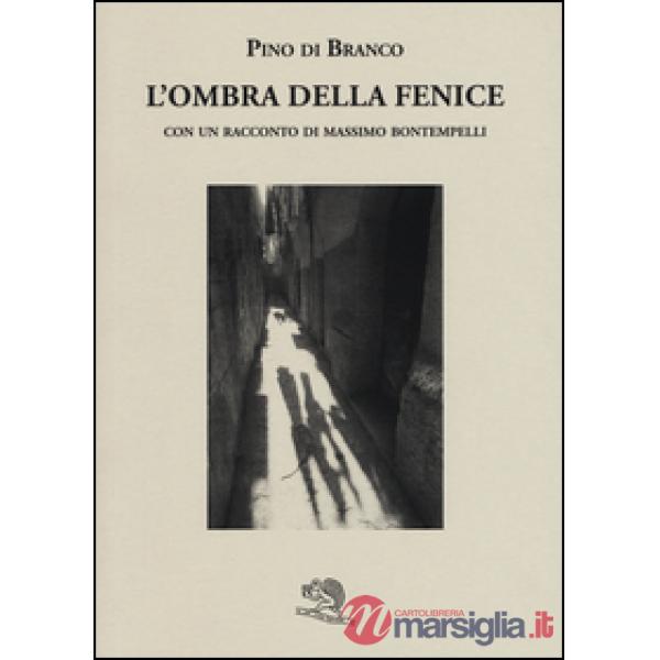 Ombra della fenice con un racconto di Massimo Bontempelli (L')