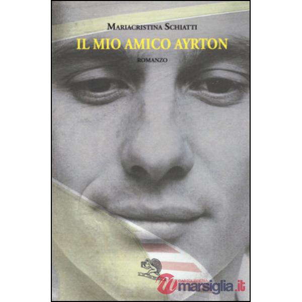 Mio amico Ayrton (Il)