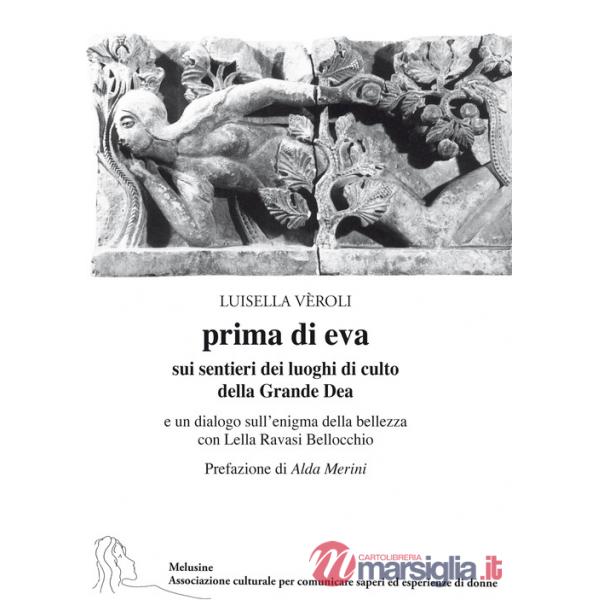Prima di Eva. Sui sentieri dei luoghi di culto della Grande Dea