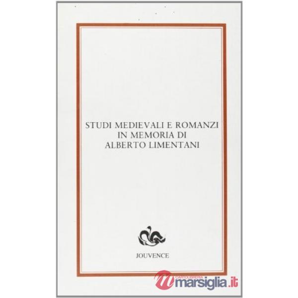 Studi medievali e romanzi in memoria di Alberto Limentani
