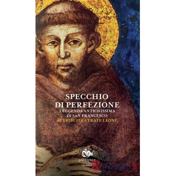 Specchio di perfezione. Leggenda antichissima di San Francesco
