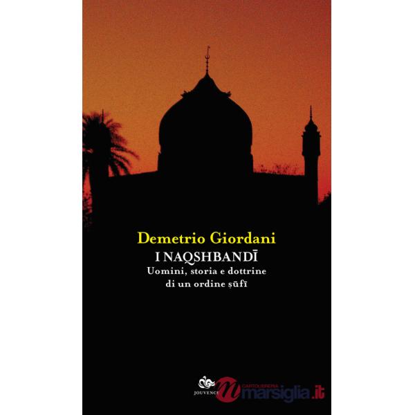 Naqshbandi. Uomini, storia e dottrine di un ordine sufi (I)