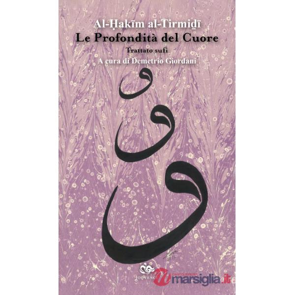 Profondità del cuore. Trattato sufi. Nuova ediz. (Le)