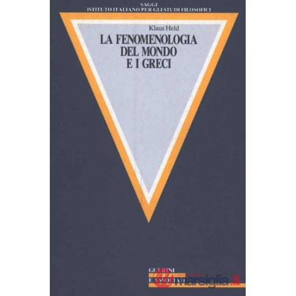 Fenomenologia del mondo e i greci (La)
