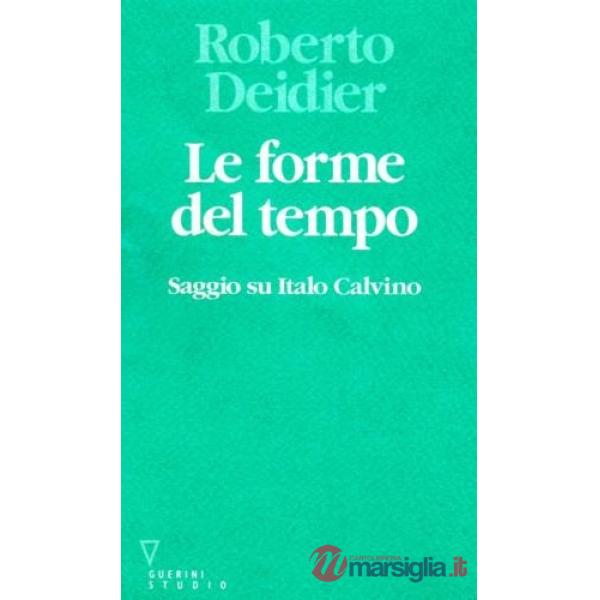 Forme del tempo. Saggio su Italo Calvino (Le)