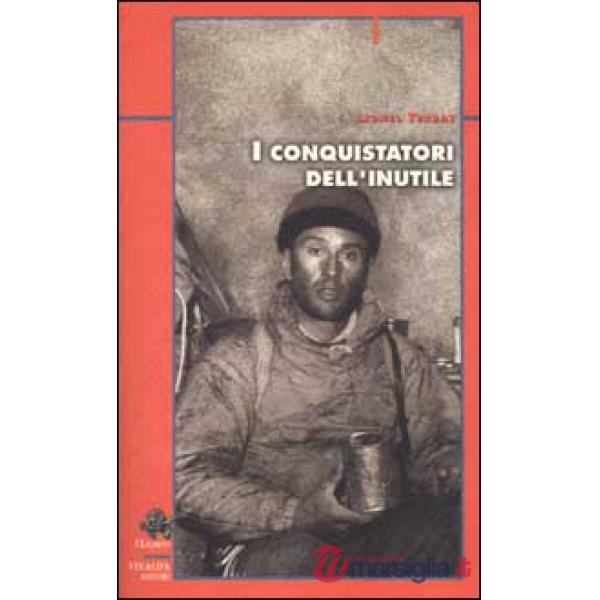 Conquistatori dell'inutile. Dalle Alpi all'Annapurna (I)