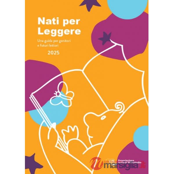 Nati per leggere. Una guida per genitori e futuri lettori
