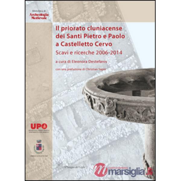 Il priorato cluniacense dei Santi Pietro e Paolo a Castelletto Cervo. Scavi e ricerche 2006-2014