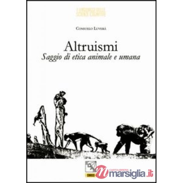 Altruismi. Saggio di etica animale e umana