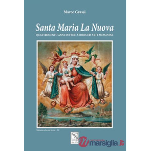 Santa Maria La Nuova. Quattrocento anni di fede, storia ed arte messinese