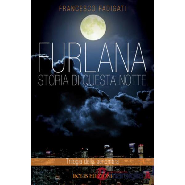 Furlana. Storia di questa notte