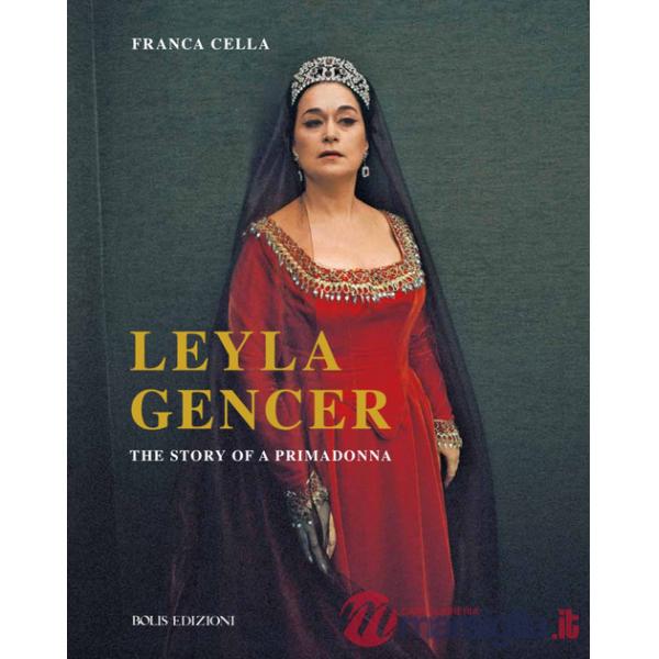 Leyla Gencer. The story of a primadonna