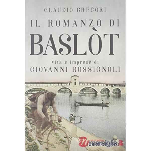 Romanzo di Baslot. Vita e imprese di Giovanni Rossignoli (Il)