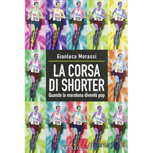 Corsa di Shorter. Quando la maratona diventò pop (La)