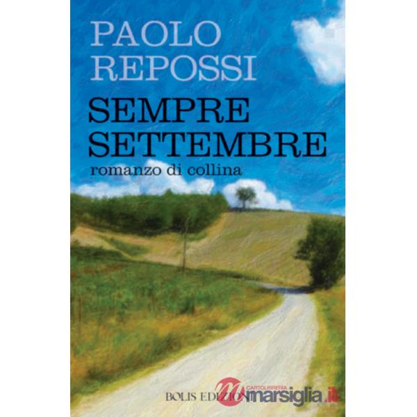 Sempre settembre. Romanzo di collina