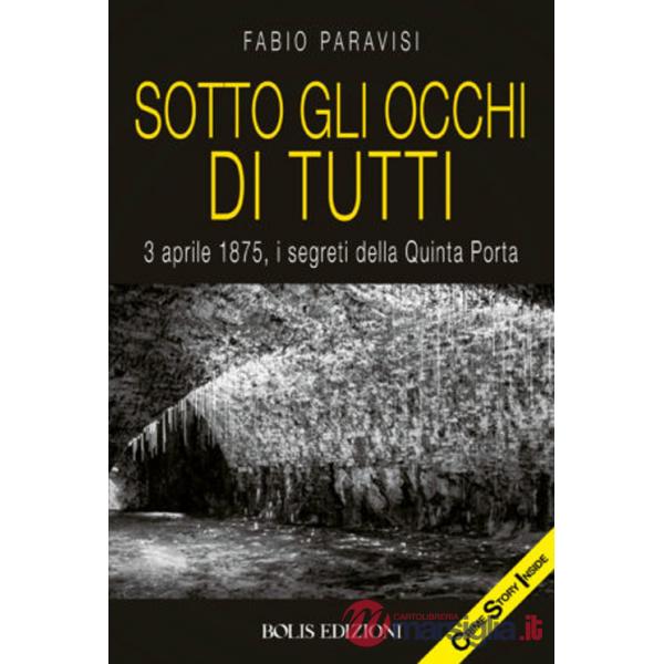 Sotto gli occhi di tutti. 3 aprile 1875, i segreti della Quinta Porta