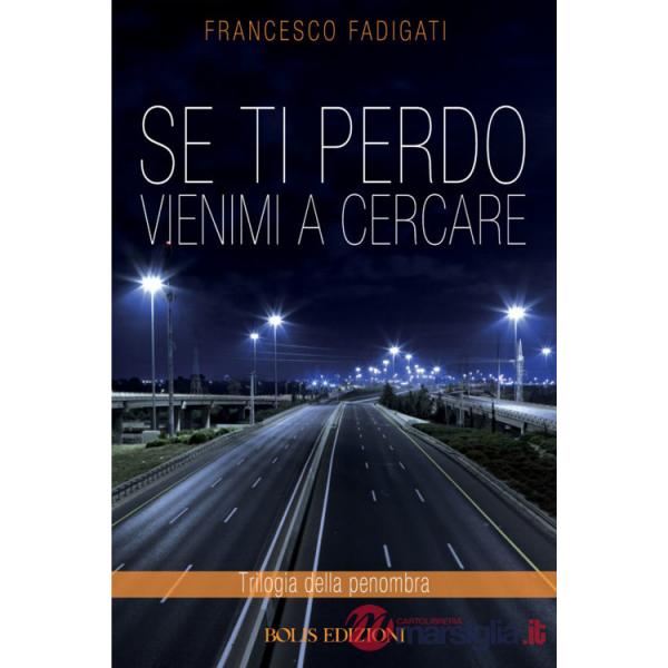 Se ti perdo vienimi a cercare