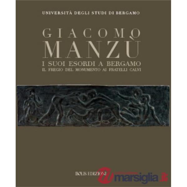 Giacomo Manzù. I suoi esordi a Bergamo