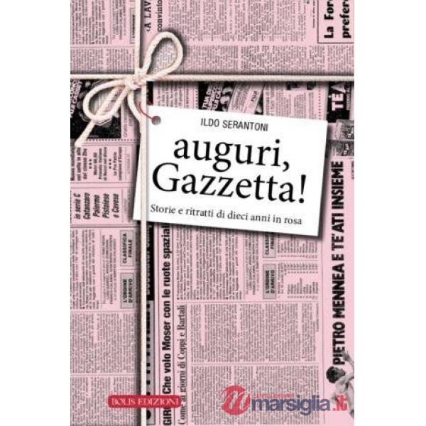 Auguri, Gazzetta! Storie e ritratti di 10 anni in rosa