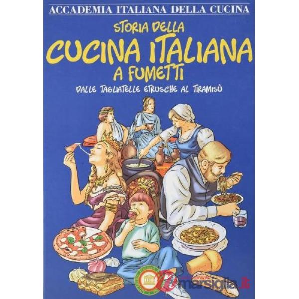Storia della cucina italiana a fumetti. Dalle tagliatelle etrusche al tiramisù