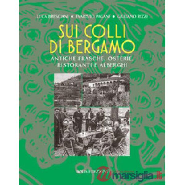 Sui colli di Bergamo. Frasche, osterie, ristoranti e alberghi